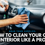 How to Clean Your Car Interior Like a Pro - At Home!